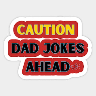 Caution Dad Jokes Ahead Sticker